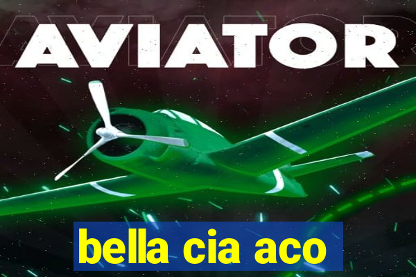 bella cia aco